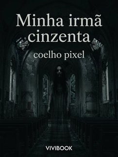 Minha irmã cinzenta