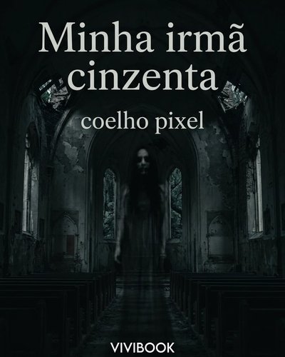 Minha irmã cinzenta
